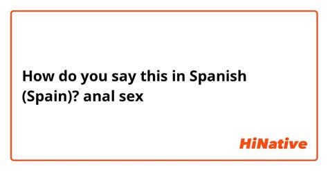 spain anal|spanish.